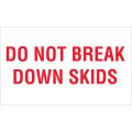 3 x 5" - "Do Not Break Down Skids" Labels